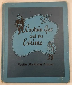 CAPTAIN JOE UND DER ESKIMO Kinderbuch 1943 Veotta McKinley Adams - Bild 1 von 19