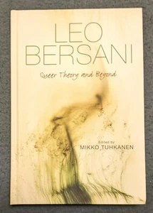2014 Mikko Tuhkane "LEO BERSANI: Queer Theory and Beyond" Fine FIRST EDITION HC - Picture 1 of 8