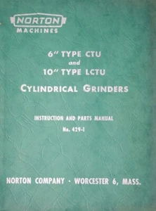 Norton 6" CTU, 10" LCTU  OD Cylindrical Grinder Instruction & Parts Manual 1952 - Picture 1 of 6