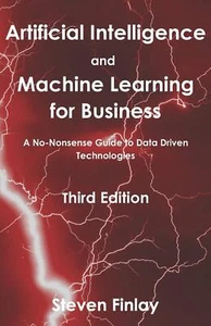 Artificial Intelligence and Machine Learning for Business A No-Nonsense Guide... - Picture 1 of 1