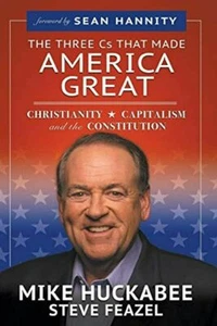 The Three Cs That Made America Great Mike Huckabee BRAND NEW EXPEDITED SHIPPING - Picture 1 of 1