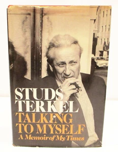 TALKING TO MYSELF A Memoir Of My Times by STUDS TERKEL HCDJ 1ST/1ST - SIGNED - Picture 1 of 9