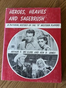 McClure & Jones. Heroes, Heavies and Sagebrush. A Pictorial History of the "B" W - Picture 1 of 11