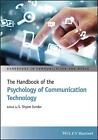The Handbook of the Psychology of Communication Technology by S. Shyam Sundar (E