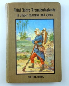 Müller FÜNF JAHRE FREMDENLEGIONÄR IN ALGIER MAROKKO UND TUNIS 1911 Fremdenlegion - Bild 1 von 10