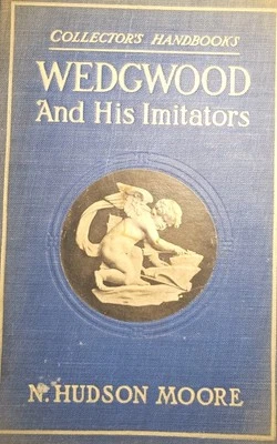 Old 1900s Collector Handbook Wedgwood and His Imitators by N. Hudson Moore 1909 - Image 1 of 4