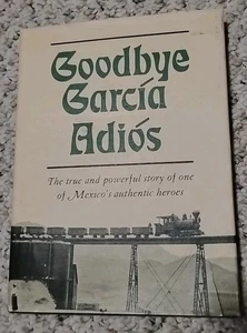 Goodbye, Garcia, Adios - Don Dedera and Bob Robles - 1976 HC First Edition - Imagen 1 de 2