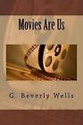 Movies Are Us by G. Beverly Wells Ph D. (English) Paperback Book