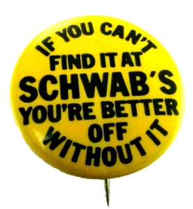 Vintage Pinback-Knopf Wenn Sie ihn bei SCHWAB'S nicht finden können, geht es Ihnen ohne ihn besser - Bild 1 von 3