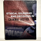 Ethical Dilemmas And Decisions In Criminal Justice By Joycelyn M. Pollock