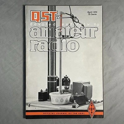 QST Devoted Entirely To Amateur Radio Magazine April 1972 Vintage Ham Radio - Image 1 of 3