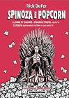 Spinoza E Popcorn. Da Game Of Thrones A..., Dufer, Rick