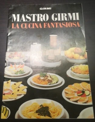 MASTRO GIRMI - LA CUCINA FANTASIOSA - OPUSCOLO VINTAGE CON RICETTE PER ACCESSORI - Immagine 1 di 4
