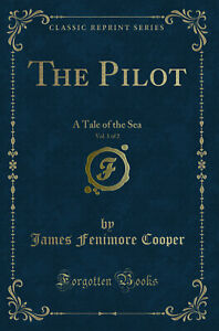 The Pilot, Vol. 1 of 2: A Tale of the Sea (Classic Reprint)