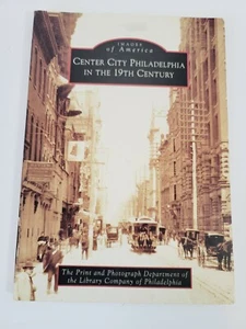 CENTER CITY PHILADELPHIA in the 19th Century PA Local History Ben Franklin 128pg - Picture 1 of 7