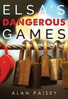 Elsa's Dangerous Games By Alan Paisey Paperback Book