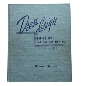 Dress Design Draping and Flat Pattern Making Hillhouse Mansfield 1948 First Ed - Picture 1 of 12