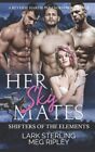 Her Sky Mates: A Reverse Harem Paranormal Romance By Ripley, Meg, Brand New, ...