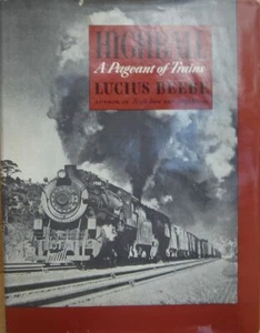 1945 Highball A Pageant of Trains Lucius Beebe Railroad photography 4th Edition? - Picture 1 of 7