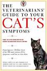 The Veterinarians' Guide to Your Cat's Symptoms - Paperback - GOOD