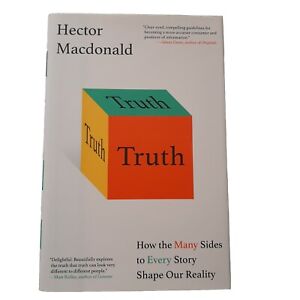 Truth: How the Many Sides to Every Story Shape Our Reality by Hector MacDonald (