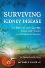 Surviving Kidney Disease: True Stor..., Fisher, Michael