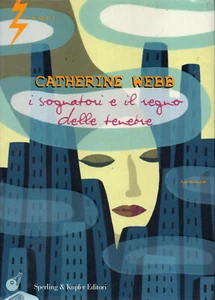 Catherine WEBB I sognatori e il regno delle tenebre Sperling & Kupfer 1 Ed 2004 - Foto 1 di 1