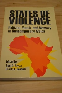 States of Violence: Politics, Youth &Memory in Contemporary Africa Edna Bay 2006 - Foto 1 di 2