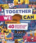 Together We Can: 40 inspirational stories about what humans can achieve when we 