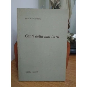 Nicola Argentina CANTI DELLA MIA TERRA. con Dedica, 1981. FRANCAVILLA FONTANA BR - Picture 1 of 7