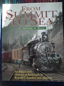 From Summit to Sea by George H. Buck History of RR in British Columbia - 1997 SC - Picture 1 of 5