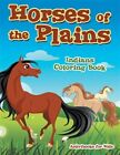 Horses of the Plains Indians Coloring Book, Paperback by For Kids, Activibook...
