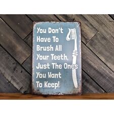 Funny Bathroom Signs - You Don't Have To Brush Your Teeth, Just The Ones You Wan