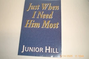 Just When I Need Him Most Signed by Junior Hill Paperback - Imagen 1 de 5