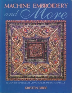 Machine Embroidery and More : 10 Step-by-Step Projects Using Border Fabrics a... - Picture 1 of 2