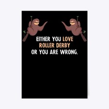 Either You Love Roller Derby Or Are Gift Poster - 18"x24"