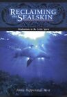 Reclaiming The Sealskin: Meditations In The Celtic Spirit By Annie Vg+