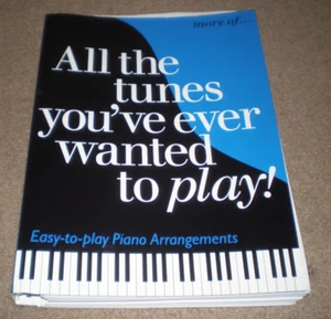 More All the Tunes You've Ever Wanted to Play Piano Music Songbook 303 Pages - Picture 1 of 1