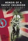 Memoir Of A Fscist Childhood: A Boy IN Mosley's Britain Grundy, Trevor Book