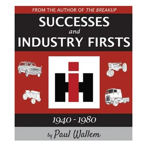 International Harvester Successes & Industry Firsts 1940-1980 by Paul Wallem - Bild 1 von 8