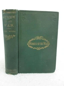 Frank Moore WOMEN OF THE WAR; THEIR HEROISM AND SELF-SACRIFICE 1866 1stEd - Picture 1 of 11