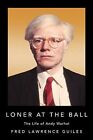 Loner at the Ball : The Life of Andy Warhol, Paperback by Guiles, Fred Lawren...