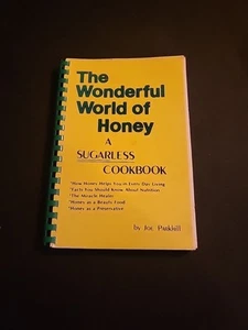 The Wonderful World Of Honey A Sugarless Cookbook by Joe Parkhill Spiral/1981 - Picture 1 of 8