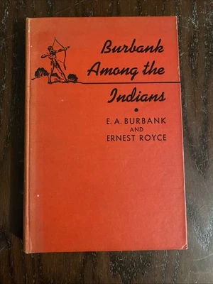 Burbank Among the Indians E.A. Burbannk Ernest Royce HC 1946 NATIVE AMERICAN - Image 1 of 4