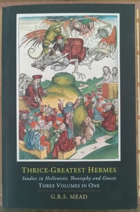 Thrice-Greatest Hermes: Studies in Hellenistic Theosophy and Gnosis by Mead - Picture 1 of 2
