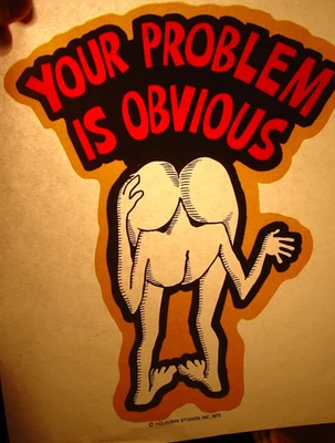 YOUR PROBLEM IS OBVIOUS VINTAGE 1970's FUNNY IRON ON TRANSFER NICE, B-26 - Image 1 of 2