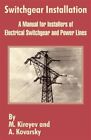 Switchgear Installation : A Manual for Installers of Electrical Switchgear an...