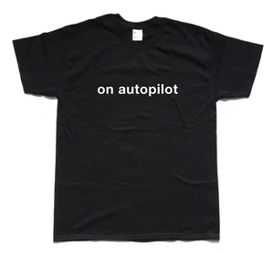 T-Shirt ON AUTOPILOT Siebdruck - Bild 1 von 3