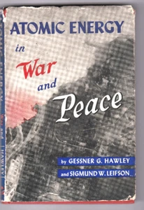 ATOMIC ENERGY in WAR & PEACE by Hawley & Leifson 1945 1st Ed Hc Dj OPPENHEIMER - Picture 1 of 9