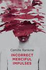 Incorrect Merciful Impulses by Camille Rankine (English) Paperback Book